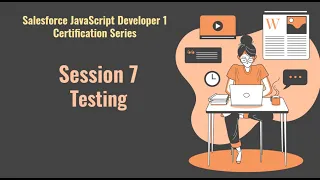 Salesforce JavaScript Developer 1 certification series Session 7