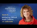EP 76 Judith Smith on Mothering Difficult Adult Children