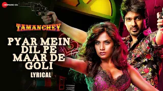 pyar mein dil pe maar de goli lyrical tamanchey nikhil dwivedi u0026 richa chadha