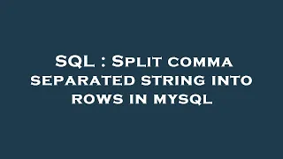 SQL Split comma separated string into rows in mysql
