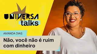 'Não, você não é ruim com dinheiro': Universa Talks recebe Amanda Dias, fundadora do Grana Preta