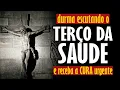 Download Lagu DURMA ESCUTANDO O TERÇO DA SAÚDE E RECEBA A SUA CURA