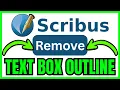 How To REMOVE TEXT BOX OUTLINE In Scribus QUICK EASY 2026