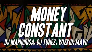 dj maphorisa dj tunez wizkid mavo money constant lyrics 