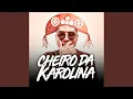 Download Lagu Cheiro da Karolina