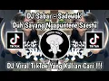 Download Lagu DJ SABAR   SADEWOK REMIX   DUH SAYANG NGAPUNTENE SAESTU YEN DERENG SAGET NURUTI OPO KAREPMU VIRAL