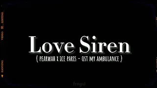 Download Love Siren - Pearwah x Ice Paris ( Ost. My Ambulance ) Romanized lyrics MP3