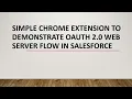 Simple Chrome Extension To Demonstrate OAuth 2 0 Web Server Flow in Salesforce NodeJS server
