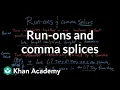 Run-ons and comma splices Syntax Khan Academy