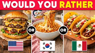 Would You Rather - AMERICAN vs KOREAN vs MEXICAN Food Battle Daily Quiz