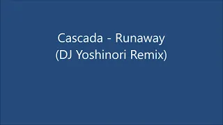 Download CASCADA - RUNAWAY (DJ YOSHINORI REMIX) MP3