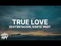 Download Lagu XXXTENTACION \u0026 Kanye West - True Love (Lyrics)
