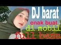 Download Lagu DJ barat enak buat di mobil full bass 2021