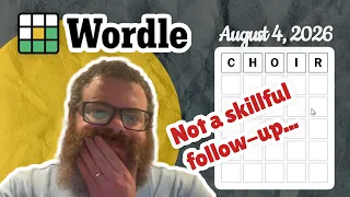 But it was lucky Wordle August 4 2026