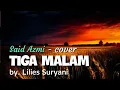 Download Lagu Tiga malam - by. Lilies Suryani // Said Azmi (cover) official music video
