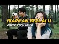 Biarkan Berlalu – HELLO (Rock Version)