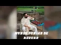 Slow reverb Munde AA Punjab de by parmish Verma 