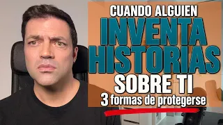 Cuando Alguien Inventa Historias Sobre Ti: 3 Claves Para Protegerse Del Acoso Y La Difamación