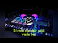 Download Lagu DJ remix suatu hari nanti wonder boyz | DJ paling enak di dengar saat santai ataupun beraktivitas 😉