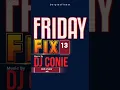 Download Lagu FridayFix 13 By DJ Conie 2022