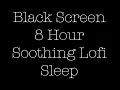 Download Lagu 8 Hour Sleep/ Black Screen/ soothing Lofi/ NewBeginnings