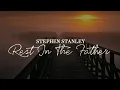 Stephen Stanley - Rest In The Father (Lyric Video)