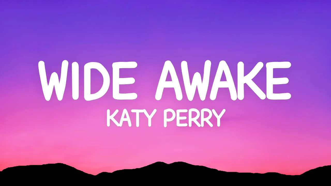 Katy Perry - Wide Awake (Lyrics) Katy Perry - Wide Awake (Lyrics)