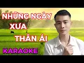 Download Lagu NHỮNG NGÀY XƯA THÂN ÁI ( KARAOKE ) - Song Ca Thiếu Giọng Nữ - SONG CA CÙNG NHẤT