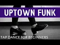 BEGINNER TAP DANCE - Uptown Funk Bruno Mars Easy Tap Dancing Choreography