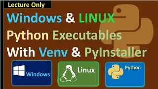 Windows LINUX Python Executables With Venv PyInstaller Lecture Only