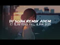 Download Lagu DJ Slow Remix Adem - DJ Slow Remix Full Album 2025