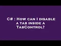 C How can I disable a tab inside a TabControl