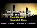 Sholawat Badar Versi 3 Nada Lagu Sedih, Melow, Kangen Rosulullah dan Masjid di Desa