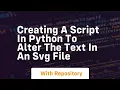 Creating a script in python to alter the text in an SVG file
