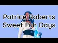 Patrice Roberts - Sweet Fuh Days (lyrics)