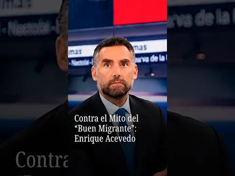 Enrique Acevedo cuestiona el mito del “buen migrante”: