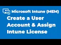 2 How to Create a User Account and Assign Intune License