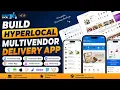 Make Hyperlocal Multivendor App User App Seller App Delivery Boy Admin Website