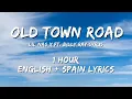 Lil Nas X ft. Billy Ray Cyrus - Old Town Road 1 hour / English lyrics + Spain lyrics