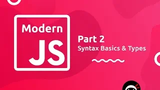 Modern JavaScript Tutorial - Syntax Basics Types