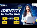 Identity Operators in Python Python Programming - Python Full Course For Beginners