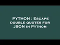 PYTHON Escape double quotes for JSON in Python