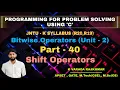 Part - 40 Shift Operators Programming for Problem Solving Using C