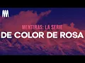 Mentiras La Serie - De Color De Rosa