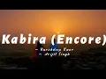 Kabira (Encore) -lyrics || Yeh Jawaani hai deewani || Arijit Singh, Harshdeep Kaur ||@LYRICS🖤