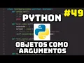 Como podemos pasar objetos como Argumentos en Python Curso Maestro de Python