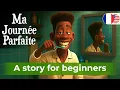 Very Simple French Story for Beginners A1 A2 - My perfect day