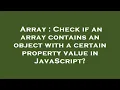 Array Check if an array contains an object with a certain property value in JavaScript