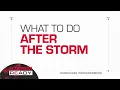 Storm Ready What to Do AFTER the Storm