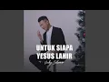 Download Lagu UNTUK SIAPA YESUS LAHIR